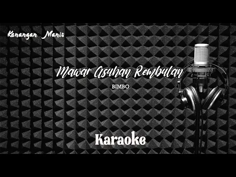 Download MP3 Mawar Asuhan Rembulan - BIMBO - Karaoke tanpa vocal