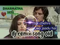 Download Lagu dharmatma movie song     tere chehre mein wo jaadu hai hard to mix Kishore Kumar voice DJ mix