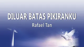 Download Rafael Tan - DILUAR BATAS PIKIRANKU (Lirik Lagu) MP3