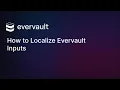 How to Localize Evervault Inputs