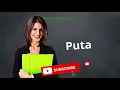 How to pronounce Puta Meaning of Puta