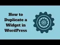 How to Duplicate a Widget in WordPress