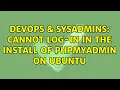 DevOps SysAdmins Cannot log-in in the install of phpmyadmin on Ubuntu