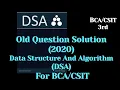 BCA 3rd Semester Data Structures Algorithms DSA Old Questions Solution 2020 BCA TU CSIT TU