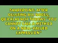 After deleting all nodes QuickLaunch throws You cannot call a method on a null-valued expression