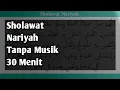 Download Lagu Sholawat Nariyah Tanpa Musik 30 menit bisa menenangkan pikiran dan hati non stop