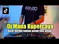 DJ MAAF DARIKU BUKAN UNTUK KAU ULANG TIKTOK REMIX MANA KU PERCAYA FULL BASS