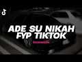 Download Lagu DJ ADE SU NIKAH - (BOOTLEG imamsidik) 2025!!
