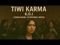 Download Lagu Tiwi karma - K.O.I cover BAISIC symphony metal
