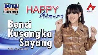 Lirik Lagu Benci Kusangka Sayang - Happy Asmara