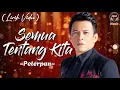 Download Lagu Semua Tentang Kita - Peterpan (Lirik Video)♫