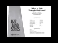 What Is This Thing Called Love?, arr. Alan Baylock - Score & Sound