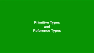 Chapter 9 Primitive and Reference Types