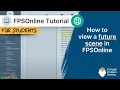 How to view a future scene in FPSOnline