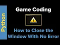 Python Game Coding Close the Turtle Window With No Error