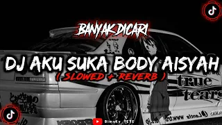 Download DJ Aku Suka Body Aisyah Slowed  Reverb🎧 MP3