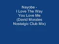Nayobe - I Love The Way You Love Me (David Morales Nostalgic Club Mix)