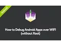 How to Debug Android Apps over WiFI without Root