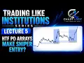 TRADING LIKE INSTITUTIONS LECTURE 5 HTF PD ARRAYS SNIPER ENTRIES REVEALED