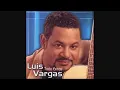 Luis Vargas - A Esa Mujer la Borrare