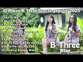Download Lagu 10 Album B-Three Star Terbaik 2025||Kumpulan Lagu Batak B-Three Star 2025||Playlist B-Three Star
