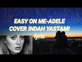 Download Lagu EASY ON ME ADELE | COVER INDAH YASTAMI