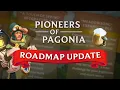 Pioneers of Pagonia Roadmap Update
