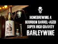 Homebrewing a Bourbon Barrel-Aged Super High Gravity Barleywine