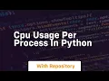 CPU Usage Per Process in Python