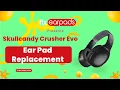 TUTORIAL How To Replace Skullcandy Crusher Evo Ear Pads - Fix Ear Pads
