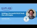 Building a Successful MCAT Study Plan with Kaplan