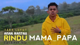 lufut anak rantau rindu mama papa cipt voc echon tefa