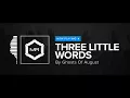 Download Lagu Ghosts Of August - Three Little Words [HD]