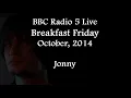 (2014/10/09) BBC Radio 5 Live, Breakfast Friday, Jonny