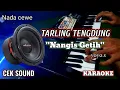 Download Lagu NANGIS GETIH - YOYO.S TARLING TENGDUNG KARAOKE - NADA CEWE - CEK SOUND