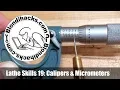 Metal Lathe Tutorial 19 Calipers Micrometers