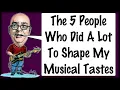 Download Lagu The 5 People Who Did A Lot To Shape My Musical Tastes