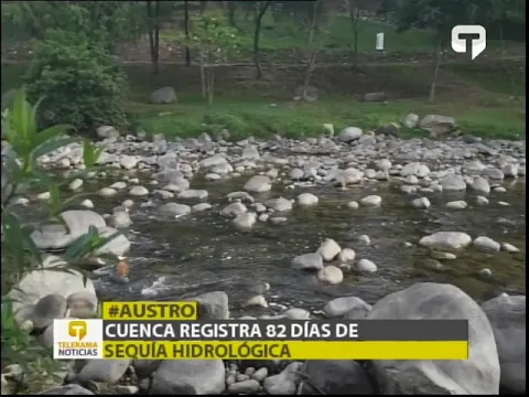 Cuenca registra 82 días de sequía hidrológica