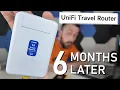 UniFi Travel Router UTR - SIX MONTHS LATER