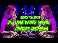Lagu DJ PAK WONG WONG X CINTAKU ISTIMEWA REMIX FULL BAS TERBARU