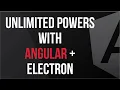 Give Your Angular App Unlimited Powers with Electron