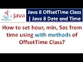 How to set hour min Sec from time using with methods of OffsetTime Class