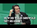 How did Willie Griswold Get His Name