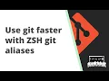 How to use git commands faster with ZSH git aliases
