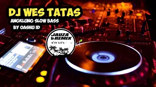 Download DJ WES TATAS ANGKLUNG SLOW BASS #jedagjedugviral #djremix #remix2022 #dj #djviral2022 MP3