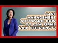 Case Management Software How Do Law Firms Gain Efficiency - Legal And HR SaaS Stack