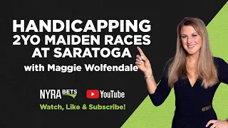 Handicapping Maiden Races at Saratoga w Maggie Wolfendale