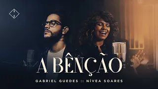 A Bênção Gabriel Guedes Nívea Soares Clipe Oficial 