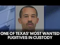 One of Texas Most Wanted fugitives accused in Dallas kidnapping taken into custody