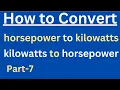 How to convert horsepower to kilowatts kilowatts to horsepower Unit Conversion Part-7